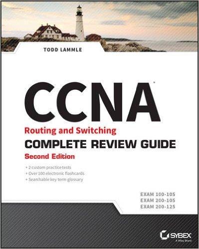 CCNA Routing and Switching - Complete Review Guide