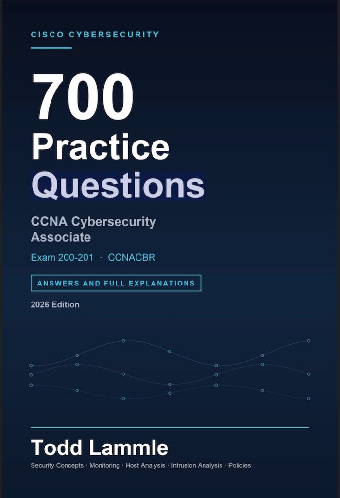 Cisco CCNA Cybersecurity Operations Fundamentals v1.2 (CCNACBR/CBROPS 200-201) Review Questions: Over 700 Detailed Questions/Answers/Explanations